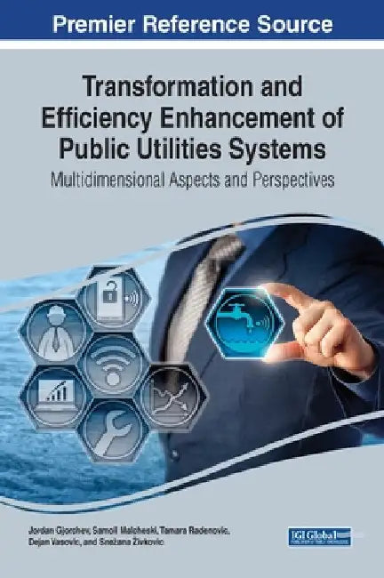 Transformation and Efficiency Enhancement of Public Utilities Systems: Multidimensional Aspects and Perspectives by Jordan Gjorchev