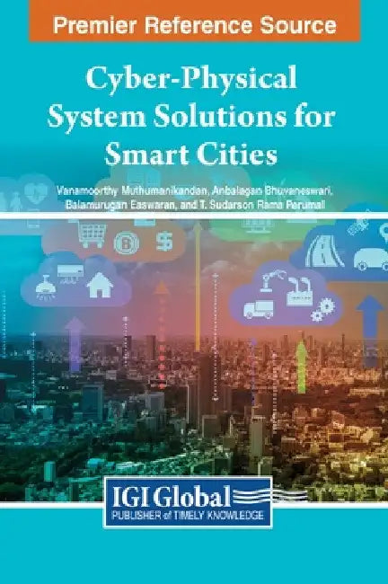 Cyber-Physical System Solutions for Smart Cities by Vanamoorthy Muthumanikandan