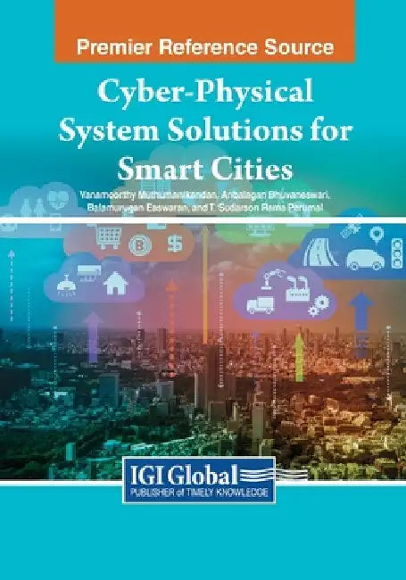 Cyber-Physical System Solutions for Smart Cities by Vanamoorthy Muthumanikandan