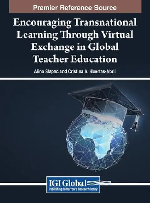 Encouraging Transnational Learning Through Virtual Exchange in Global Teacher Education by Alina Slapac