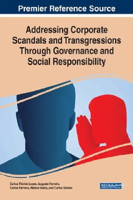 Addressing Corporate Scandals and Transgressions Through Governance and Social Responsibility by Carlos Flórido Lopes