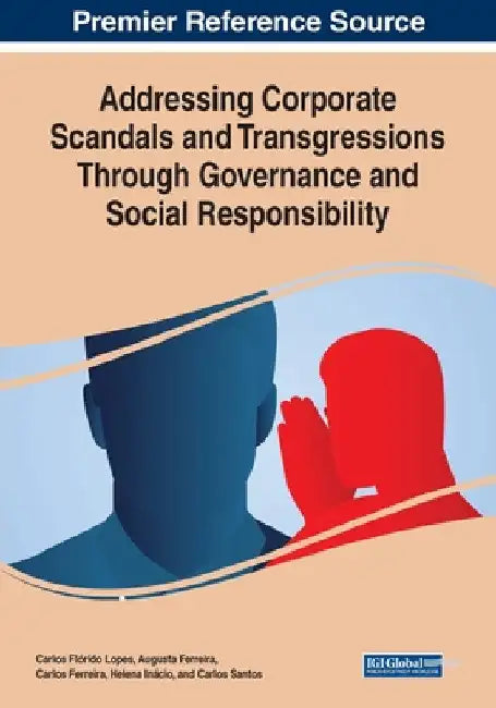 Addressing Corporate Scandals and Transgressions Through Governance and Social Responsibility by Carlos Flórido Lopes