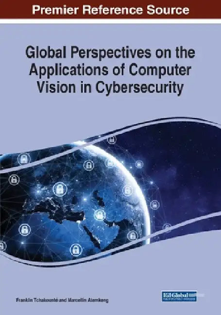 Global Perspectives on the Applications of Computer Vision in Cybersecurity by Franklin Tchakounté