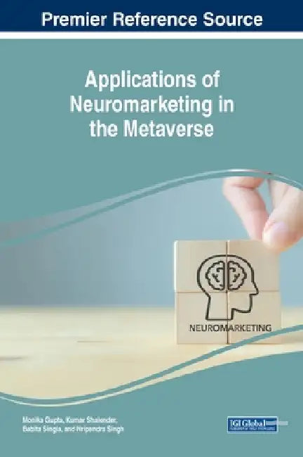Applications of Neuromarketing in the Metaverse by Monika Gupta