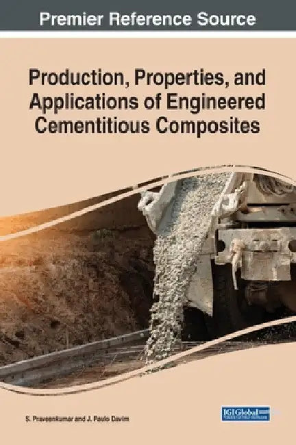 Production, Properties, and Applications of Engineered Cementitious Composites by S. Praveenkumar