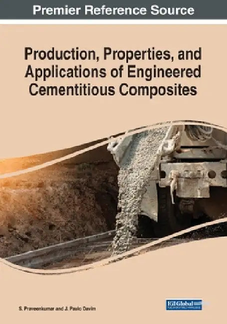 Production, Properties, and Applications of Engineered Cementitious Composites by S. Praveenkumar
