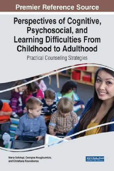 Perspectives of Cognitive, Psychosocial, and Learning Difficulties From Childhood to Adulthood: Practical Counseling Strategies by Maria Sofologi