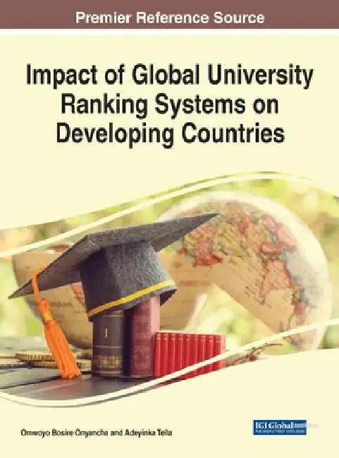 Impact of Global University Ranking Systems on Developing Countries by Omwoyo Bosire Onyancha