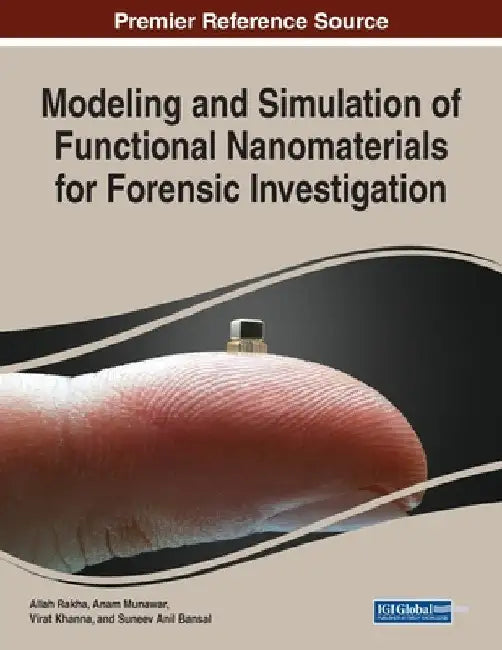 Modeling and Simulation of Functional Nanomaterials for Forensic Investigation by Allah Rakha
