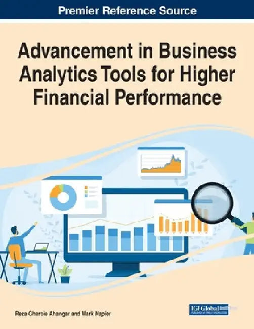 Advancement in Business Analytics Tools for Higher Financial Performance by Reza Gharoie Ahangar