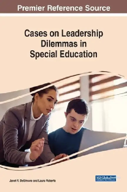 Cases on Leadership Dilemmas in Special Education by Janet R. Desimone