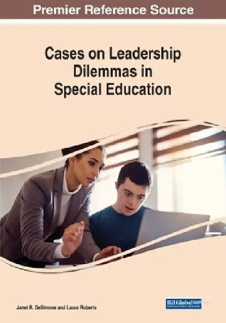 Cases on Leadership Dilemmas in Special Education by Janet R. Desimone