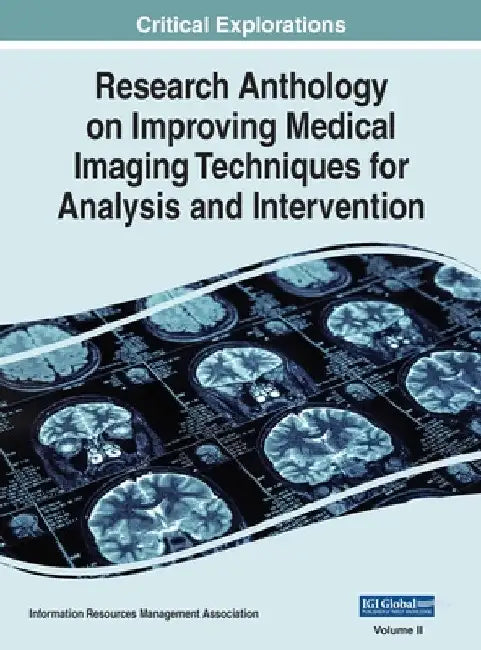 Research Anthology on Improving Medical Imaging Techniques for Analysis and Intervention, VOL 2 by Information R. Management Association