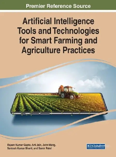Artificial Intelligence Tools and Technologies for Smart Farming and Agriculture Practices by Rajeev Kumar Gupta