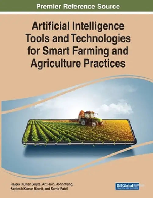 Artificial Intelligence Tools and Technologies for Smart Farming and Agriculture Practices by Rajeev Kumar Gupta