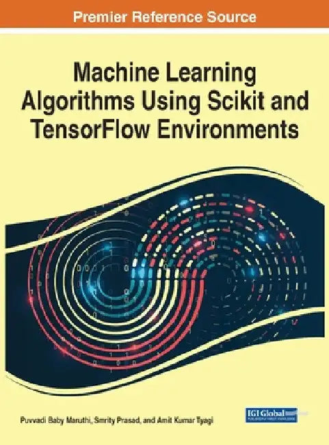 Machine Learning Algorithms Using Scikit and TensorFlow Environments by Puvvadi Baby Maruthi
