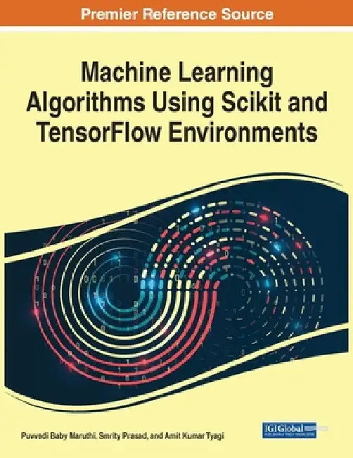Machine Learning Algorithms Using Scikit and TensorFlow Environments by Puvvadi Baby Maruthi