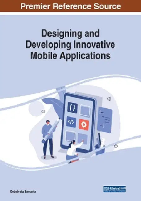 Designing and Developing Innovative Mobile Applications by Debabrata Samanta