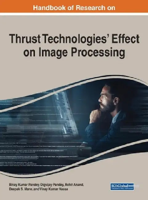 Handbook of Research on Thrust Technologies' Effect on Image Processing by Binay Kumar Pandey