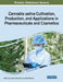 Cannabis sativa Cultivation, Production, and Applications in Pharmaceuticals and Cosmetics by Rafiq Lone