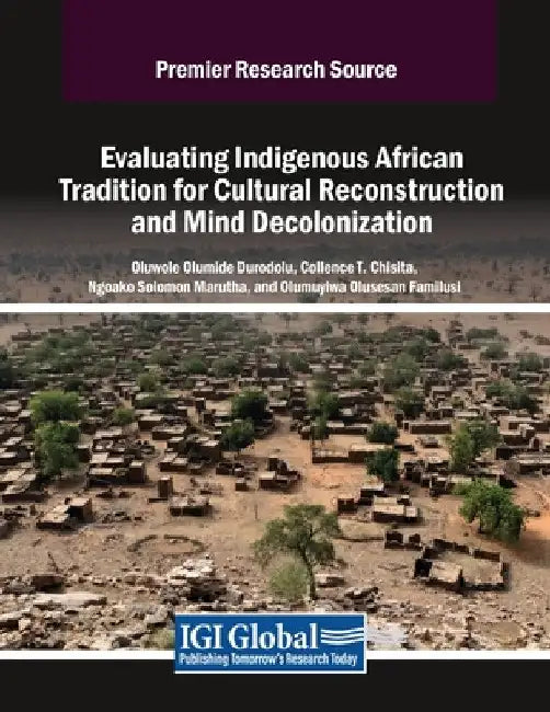 Evaluating Indigenous African Tradition for Cultural Reconstruction and Mind Decolonization by Oluwole Olumide Durodolu