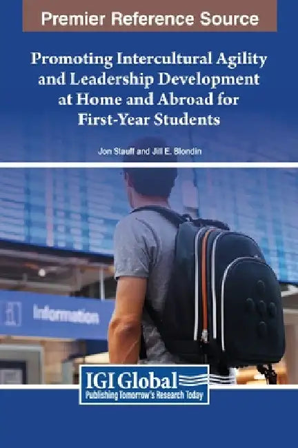 Promoting Intercultural Agility and Leadership Development at Home and Abroad for First-Year Students by Jon Stauff