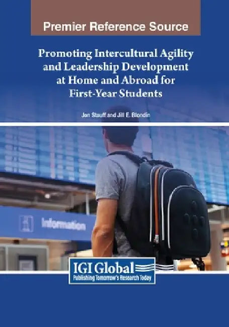 Promoting Intercultural Agility and Leadership Development at Home and Abroad for First-Year Students by Jon Stauff