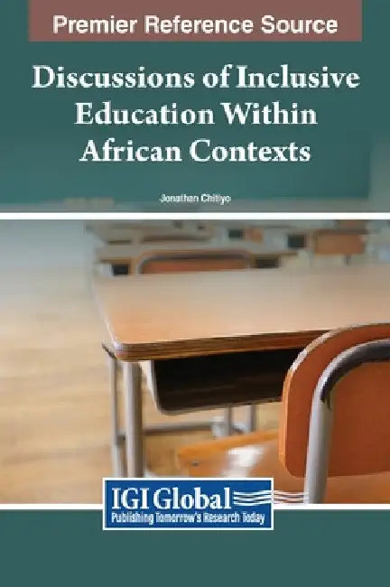 Discussions of Inclusive Education Within African Contexts by Jonathan Chitiyo