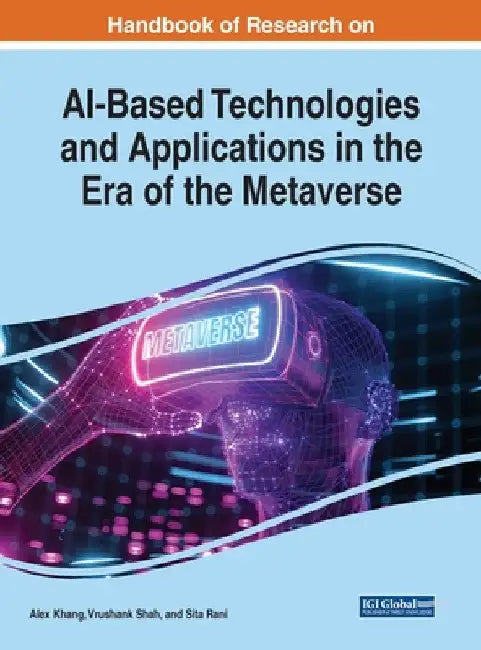 Handbook of Research on AI-Based Technologies and Applications in the Era of the Metaverse by Alex Khang