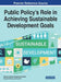 Public Policy's Role in Achieving Sustainable Development Goals by Mahani Hamdan