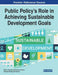 Public Policy's Role in Achieving Sustainable Development Goals by Mahani Hamdan