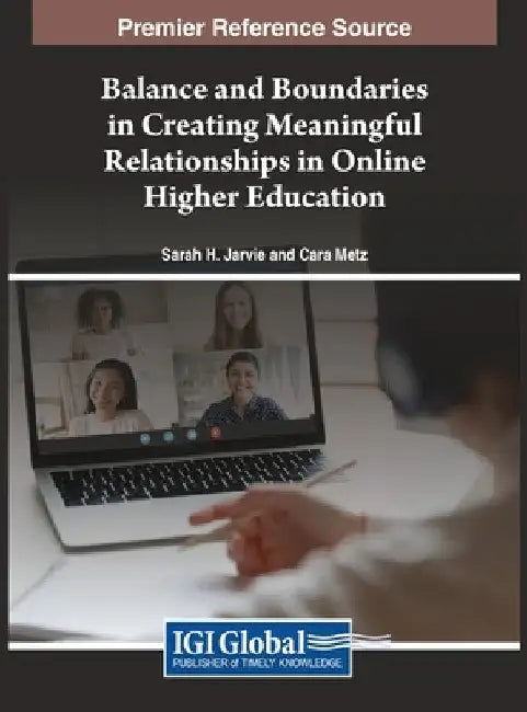 Balance and Boundaries in Creating Meaningful Relationships in Online Higher Education by Sarah H. Jarvie