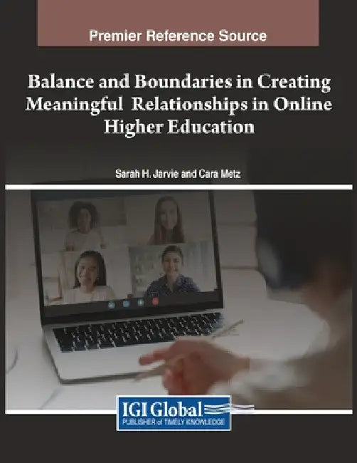 Balance and Boundaries in Creating Meaningful Relationships in Online Higher Education by Sarah H. Jarvie