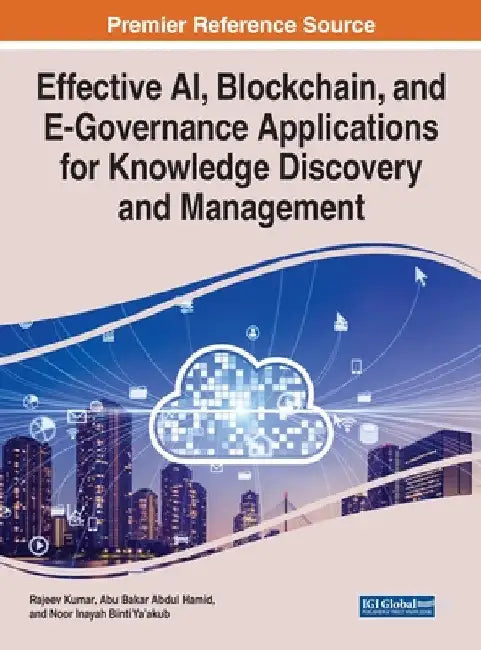 Effective AI, Blockchain, and E-Governance Applications for Knowledge Discovery and Management by Rajeev Kumar