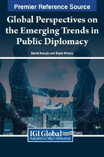 Global Perspectives on the Emerging Trends in Public Diplomacy by Samet Kavoğlu