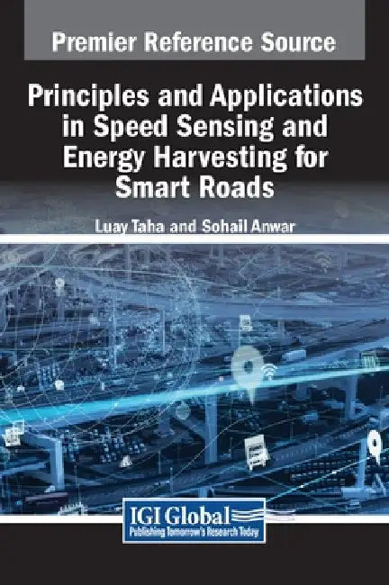 Principles and Applications in Speed Sensing and Energy Harvesting for Smart Roads by Luay Taha