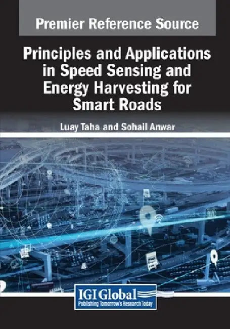 Principles and Applications in Speed Sensing and Energy Harvesting for Smart Roads by Luay Taha