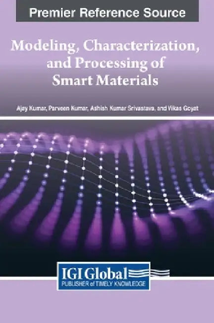 Modeling, Characterization, and Processing of Smart Materials by Ajay Kumar