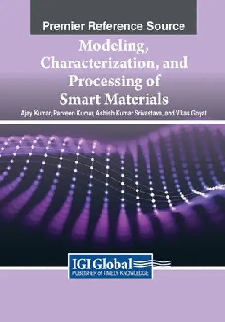 Modeling, Characterization, and Processing of Smart Materials by Ajay Kumar