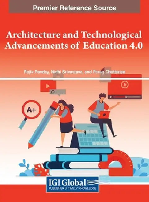 Architecture and Technological Advancements of Education 4.0 by Rajiv Pandey
