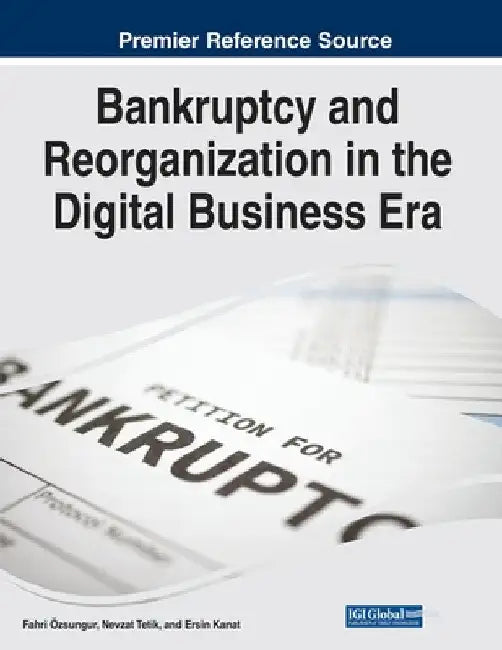 Bankruptcy and Reorganization in the Digital Business Era by Fahri Özsungur