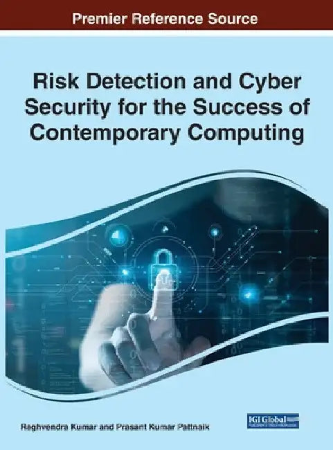 Risk Detection and Cyber Security for the Success of Contemporary Computing by Raghvendra Kumar