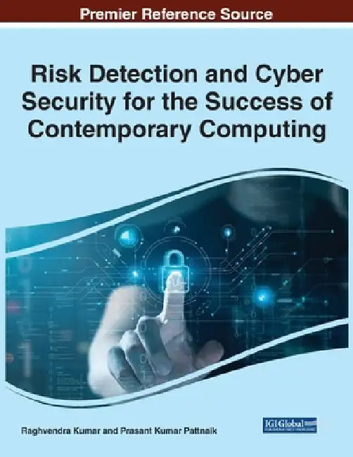 Risk Detection and Cyber Security for the Success of Contemporary Computing by Raghvendra Kumar