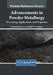 Advancements in Powder Metallurgy: Processing, Applications, and Properties by Shashanka Rajendrachari
