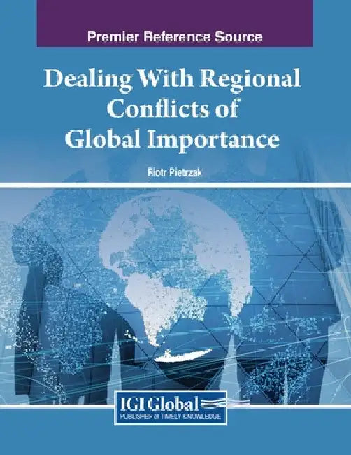 Dealing With Regional Conflicts of Global Importance by Piotr Pietrzak