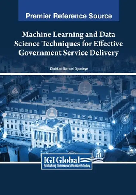 Machine Learning and Data Science Techniques for Effective Government Service Delivery by Olalekan Samuel Ogunleye