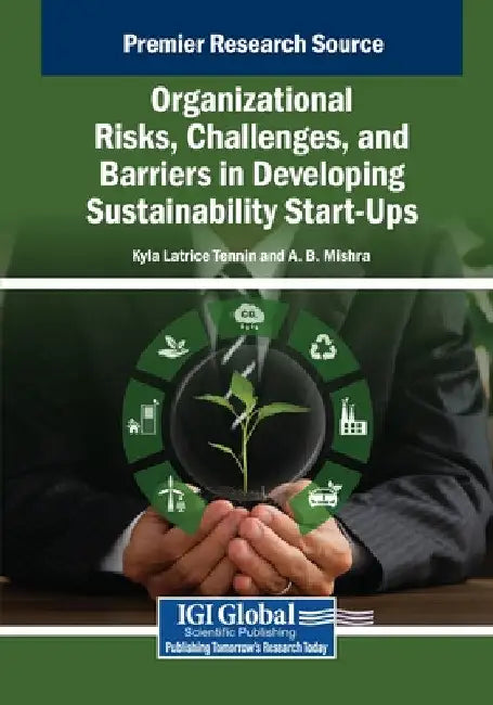 Organizational Risks, Challenges, and Barriers in Developing Sustainability Start-Ups by Kyla Latrice Tennin