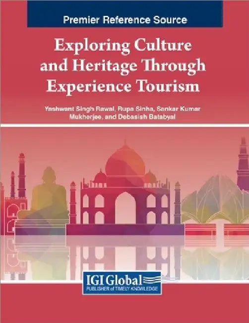 Exploring Culture and Heritage Through Experience Tourism by Rawal, Yashwant Singh