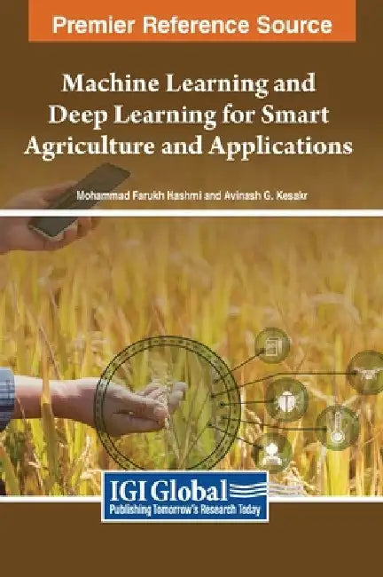 Machine Learning and Deep Learning for Smart Agriculture and Applications by Mohamamd Farukh Hashmi