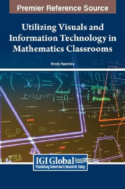 Utilizing Visuals and Information Technology in Mathematics Classrooms by Hiroto Namihira